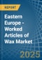 Eastern Europe - Worked Articles of Wax - Market Analysis, Forecast, Size, Trends and Insights. Update: COVID-19 Impact - Product Thumbnail Image