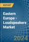 Eastern Europe - Loudspeakers (Not in Enclosure) - Market Analysis, Forecast, Size, Trends and insights. Update: COVID-19 Impact - Product Image