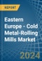 Eastern Europe - Cold Metal-Rolling Mills - Market Analysis, Forecast, Size, Trends and Insights. Update: COVID-19 Impact - Product Thumbnail Image