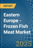 Eastern Europe - Frozen Fish Meat - Market Analysis, Forecast, Size, Trends and Insights. Update: COVID-19 Impact- Product Image