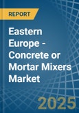 Eastern Europe - Concrete or Mortar Mixers - Market Analysis, Forecast, Size, Trends and Insights. Update: COVID-19 Impact- Product Image