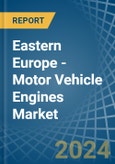 Eastern Europe - Motor Vehicle Engines (Spark-Ignition) - Market Analysis, Forecast, Size, Trends and Insights. Update: COVID-19 Impact- Product Image