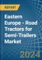 Eastern Europe - Road Tractors for Semi-Trailers - Market Analysis, forecast, Size, Trends and Insights. Update: COVID-19 Impact - Product Image