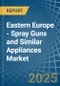 Eastern Europe - Spray Guns and Similar Appliances - Market Analysis, Forecast, Size, Trends and Insights. Update: COVID-19 Impact - Product Image