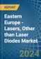 Eastern Europe - Lasers, Other than Laser Diodes - Market Analysis, Forecast, Size, Trends and Insights. Update: COVID-19 Impact - Product Image