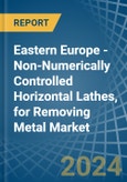 Eastern Europe - Non-Numerically Controlled Horizontal Lathes, for Removing Metal - Market Analysis, forecast, Size, Trends and Insights. Update: COVID-19 Impact- Product Image