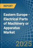 Eastern Europe - Electrical Parts of Machinery or Apparatus - Market Analysis, Forecast, Size, Trends and Insights. Update: COVID-19 Impact- Product Image