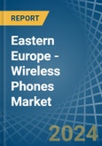 Eastern Europe - Wireless Phones - Market Analysis, Forecast, Size, Trends and Insights. Update: COVID-19 Impact- Product Image