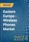Eastern Europe - Wireless Phones - Market Analysis, Forecast, Size, Trends and Insights. Update: COVID-19 Impact - Product Image