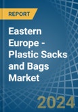 Eastern Europe - Plastic Sacks and Bags - Market Analysis, Forecast, Size, Trends and Insights. Update: COVID-19 Impact- Product Image