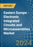 Eastern Europe - Electronic Integrated Circuits and Microassemblies - Market Analysis, Forecast, Size, Trends and Insights. Update: COVID-19 Impact- Product Image