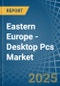 Eastern Europe - Desktop Pcs - Market Analysis, Forecast, Size, Trends and Insights. Update: COVID-19 Impact - Product Image