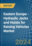 Eastern Europe - Hydraulic Jacks and Hoists for Raising Vehicles - Market Analysis, forecast, Size, Trends and Insights. Update: COVID-19 Impact- Product Image