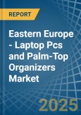 Eastern Europe - Laptop Pcs and Palm-Top Organizers - Market Analysis, Forecast, Size, Trends and Insights. Update: COVID-19 Impact- Product Image