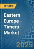 Eastern Europe - Timers - Market Analysis, Forecast, Size, Trends and Insights. Update: COVID-19 Impact- Product Image