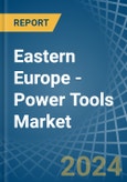 Eastern Europe - Power Tools - Market Analysis, Forecast, Size, Trends and Insights. Update: COVID-19 Impact- Product Image