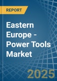 Eastern Europe - Power Tools - Market Analysis, Forecast, Size, Trends and Insights. Update: COVID-19 Impact- Product Image