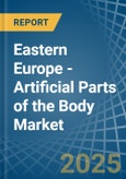 Eastern Europe - Artificial Parts of the Body (Excl. Artificial Teeth and Dental Fittings and Artificial Joints) - Market Analysis, Forecast, Size, Trends and Insights. Update: COVID-19 Impact- Product Image