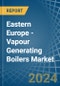 Eastern Europe - Vapour Generating Boilers - Market Analysis, Forecast, Size, Trends and Insights. Update: COVID-19 Impact - Product Image