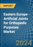Eastern Europe - Artificial Joints for Orthopedic Purposes - Market Analysis, forecast, Size, Trends and Insights. Update: COVID-19 Impact- Product Image