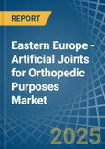 Eastern Europe - Artificial Joints for Orthopedic Purposes - Market Analysis, forecast, Size, Trends and Insights. Update: COVID-19 Impact- Product Image