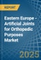 Eastern Europe - Artificial Joints for Orthopedic Purposes - Market Analysis, forecast, Size, Trends and Insights. Update: COVID-19 Impact - Product Image