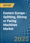 Eastern Europe - Splitting, Slicing or Paring Machines - Market Analysis, Forecast, Size, Trends and Insights. Update: COVID-19 Impact - Product Thumbnail Image