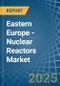 Eastern Europe - Nuclear Reactors - Market Analysis, Forecast, Size, Trends and Insights. Update: COVID-19 Impact - Product Thumbnail Image