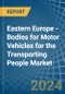 Eastern Europe - Bodies for Motor Vehicles for the Transporting People - Market Analysis, forecast, Size, Trends and Insights. Update: COVID-19 Impact - Product Thumbnail Image