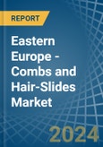 Eastern Europe - Combs and Hair-Slides - Market Analysis, Forecast, Size, Trends and Insights. Update: COVID-19 Impact- Product Image