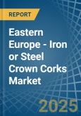 Eastern Europe - Iron or Steel Crown Corks - Market Analysis, Forecast, Size, Trends and Insights. Update: COVID-19 Impact- Product Image