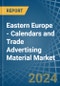 Eastern Europe - Calendars and Trade Advertising Material - Market Analysis, Forecast, Size, Trends and Insights. Update: COVID-19 Impact - Product Thumbnail Image