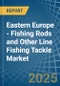 Eastern Europe - Fishing Rods and Other Line Fishing Tackle - Market Analysis, Forecast, Size, Trends and Insights. Update: COVID-19 Impact - Product Thumbnail Image