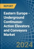 Eastern Europe - Underground Continuous-Action Elevators and Conveyors - Market Analysis, Forecast, Size, Trends and Insights. Update: COVID-19 Impact- Product Image