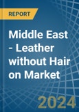 Middle East - Leather without Hair on (Including Sheep, Lamb, Goat or Kid Skin Leather) - Market Analysis, Forecast, Size, Trends and Insights. Update: COVID-19 Impact- Product Image