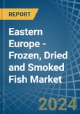 Eastern Europe - Frozen, Dried and Smoked Fish - Market Analysis, Forecast, Size, Trends and Insights. Update: COVID-19 Impact- Product Image
