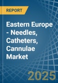 Eastern Europe - Needles, Catheters, Cannulae - Market Analysis, Forecast, Size, Trends and Insights. Update: COVID-19 Impact- Product Image