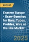 Eastern Europe - Draw-Benches for Bars, Tubes, Profiles, Wire or the like - Market Analysis, forecast, Size, Trends and Insights. Update: COVID-19 Impact - Product Thumbnail Image