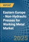 Eastern Europe - Non-Hydraulic Presses for Working Metal - Market Analysis, forecast, Size, Trends and Insights. Update: COVID-19 Impact - Product Thumbnail Image