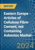 Eastern Europe - Articles of Cellulose Fibre-Cement, not Containing Asbestos - Market Analysis, Forecast, Size, Trends and Insights. Update: COVID-19 Impact- Product Image
