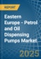 Eastern Europe - Petrol and Oil Dispensing Pumps - Market Analysis, Forecast, Size, Trends and Insights. Update: COVID-19 Impact - Product Image