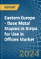 Eastern Europe - Base Metal Staples in Strips for Use in Offices - Market Analysis, forecast, Size, Trends and insights. Update: COVID-19 Impact - Product Thumbnail Image