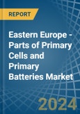 Eastern Europe - Parts of Primary Cells and Primary Batteries - Market Analysis, Forecast, Size, Trends and Insights. Update: COVID-19 Impact- Product Image