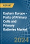 Eastern Europe - Parts of Primary Cells and Primary Batteries - Market Analysis, Forecast, Size, Trends and Insights. Update: COVID-19 Impact - Product Image