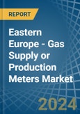 Eastern Europe - Gas Supply or Production Meters - Market Analysis, Forecast, Size, Trends and Insights. Update: COVID-19 Impact- Product Image