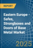 Eastern Europe - Safes, Strongboxes and Doors of Base Metal - Market Analysis, Forecast, Size, Trends and Insights. Update: COVID-19 Impact- Product Image