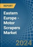 Eastern Europe - Motor Scrapers - Market Analysis, Forecast, Size, Trends and Insights. Update: COVID-19 Impact- Product Image