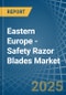 Eastern Europe - Safety Razor Blades - Market Analysis, Forecast, Size, Trends and Insights. Update: COVID-19 Impact - Product Image