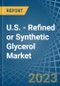 U.S. - Refined or Synthetic Glycerol - Market Analysis, Forecast, Size, Trends and Insights. Update: COVID-19 Impact - Product Thumbnail Image