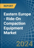 Eastern Europe - Ride-On Compaction Equipment - Market Analysis, Forecast, Size, Trends and Insights. Update: COVID-19 Impact- Product Image